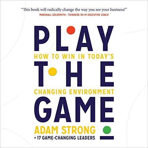 Play the Game How to Win in Today’s Changing Environment [Audiobook]