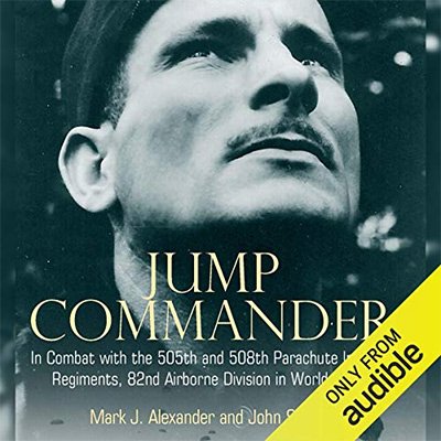 Jump Commander In Combat with the 505th and 508th Parachute Infantry Regiments, 82nd Airborne Division (Audiobook)