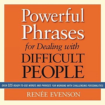 Powerful Phrases for Dealing with Difficult People, 2021 Edition [Audiobook]
