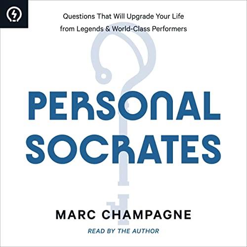 Personal Socrates Questions That Will Upgrade Your Life from Legends & World-Class Performers [Audiobook]