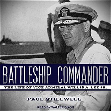 Battleship Commander The Life of Vice Admiral Willis A. Lee Jr. [Audiobook]