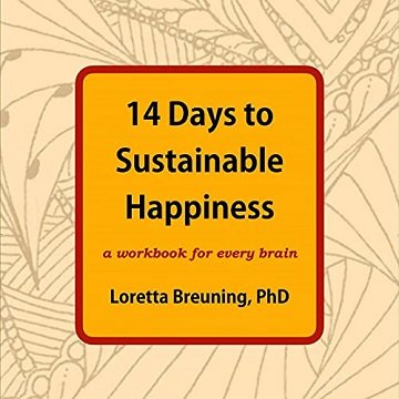 14 Days to Sustainable Happiness A Workbook for Every Brain [Audiobook]