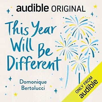 This Year Will Be Different 8 Ways to Enjoy Life More, Regardless of What It Throws at You [Audiobook]