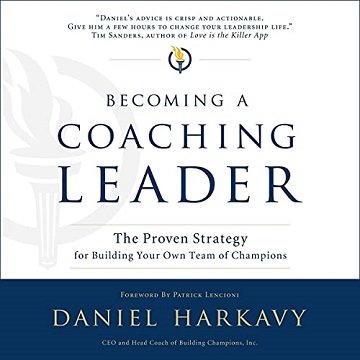 Becoming a Coaching Leader The Proven System for Building Your Own Team of Champions [Audiobook]