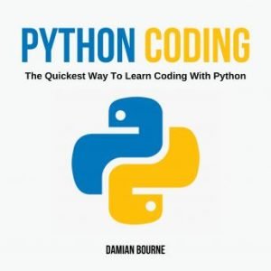 Python Coding The Quickest Way To Learn Coding With Python [Audiobook]