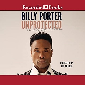 Unprotected A Memoir [Audiobook]