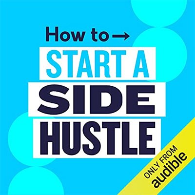 How to Start a Side Hustle Survive the Modern World (Audiobook)