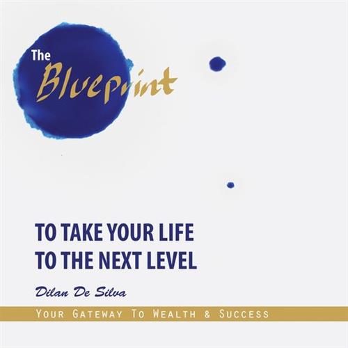 The Blueprint to Take Your Life to the Next Level Your Gateway to Wealth and Success [Audiobook]