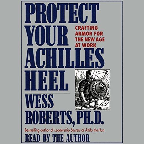 Protect Your Achilles Heel Crafting Armor for the New Age at Work [Audiobook]