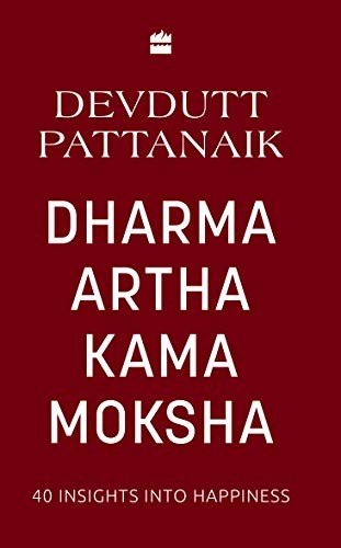 Dharma Artha Kama Moksha 40 Insights for Happiness [Audiobook]