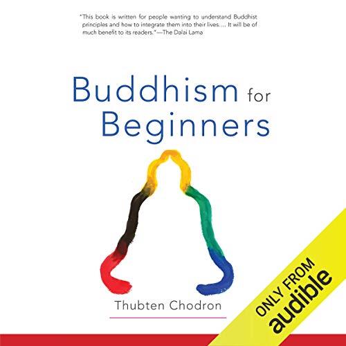 Buddhism for Beginners by Thubten Chodron [Audiobook]