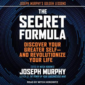 The Secret Formula Discover Your Greater Self - and Revolutionize Your Life [Audiobook]