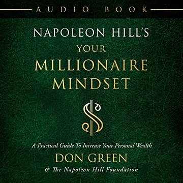 Napoleon Hill’s Your Millionaire Mindset A Practical Guide to Increase Your Personal Wealth [Audiobook]