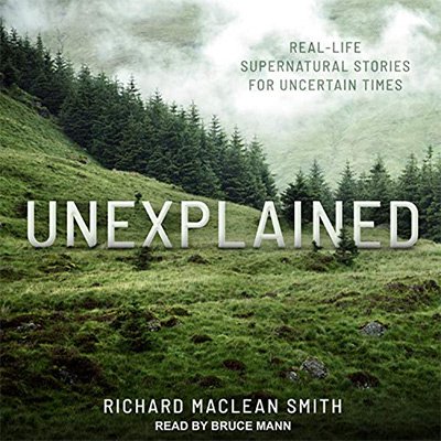 Unexplained Real-Life Supernatural Stories for Uncertain Times (Audiobook)