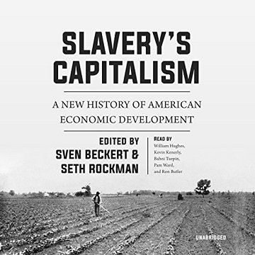 Slavery's Capitalism A New History of American Economic Development [Audiobook]