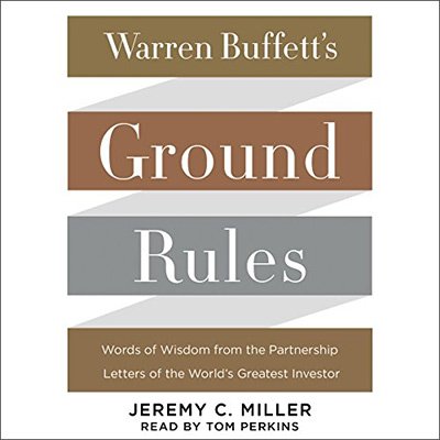 Warren Buffett’s Ground Rules Words of Wisdom from the Partnership Letters of the World’s Greatest Investor (Audiobook)