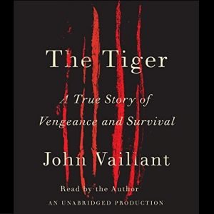 The Tiger A True Story of Vengeance and Survival [Audiobook]