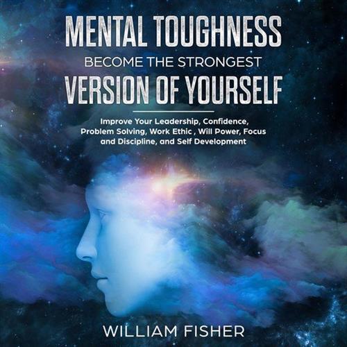 Mental Toughness Become the Strongest Version of Yourself