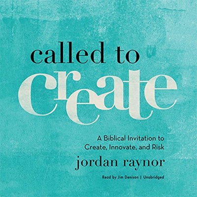 Called to Create A Biblical Invitation to Create, Innovate, and Risk (Audiobook)