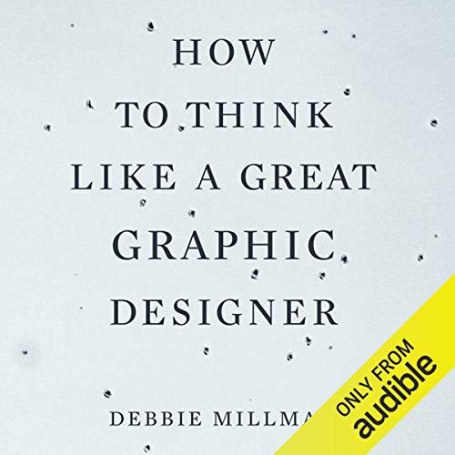 How to Think Like a Great Graphic Designer [Audiobook]