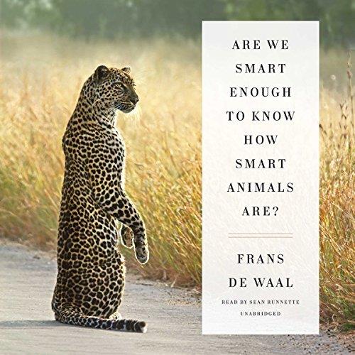 Are We Smart Enough to Know How Smart Animals Are [Audiobook]
