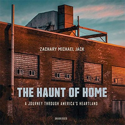 The Haunt of Home A Journey Through America's Heartland (Audiobook)