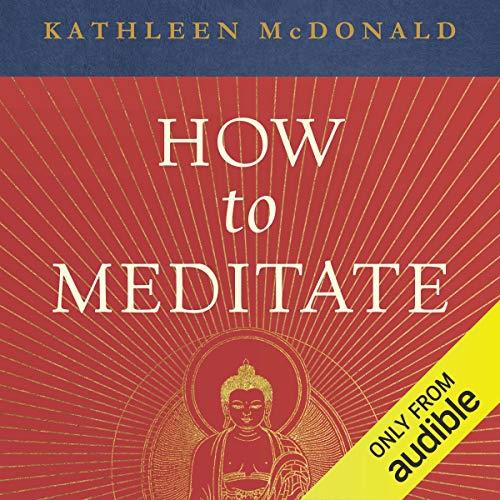 How to Meditate A Practical Guide, Second Edition [Audiobook]