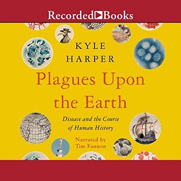 Plagues upon the Earth Disease and the Course of Human History [Audiobook]