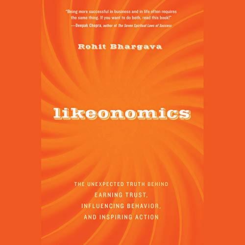 Likeonomics The Unexpected Truth Behind Earning Trust, Influencing Behavior, and Inspiring Action [Audiobook]