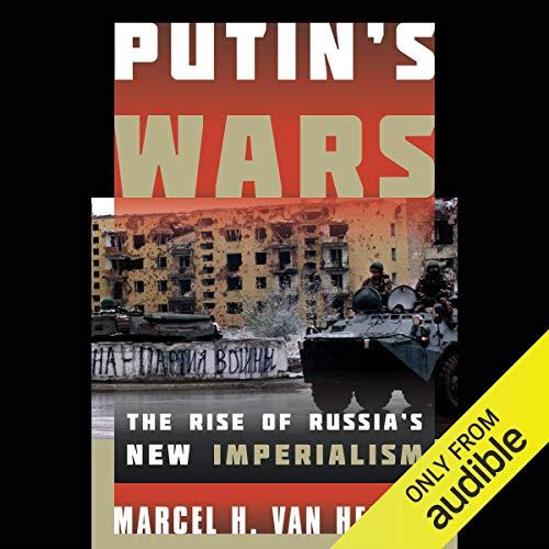 Putin's Wars The Rise of Russia's New Imperialism [Audiobook]