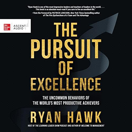 The Pursuit of Excellence The Uncommon Behaviors of the World's Most Productive Achievers [Audiobook]