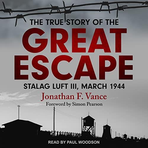 The True Story of the Great Escape Stalag Luft III, March 1944 [Audiobook]