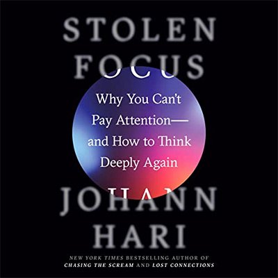 Stolen Focus Why You Can't Pay Attention - and How to Think Deeply Again (Audiobook)