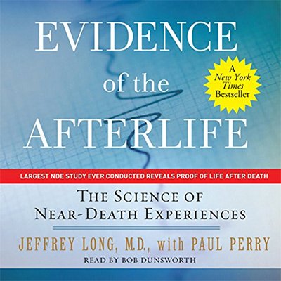 Evidence of the Afterlife The Science of Near-Death Experiences (Audiobook)