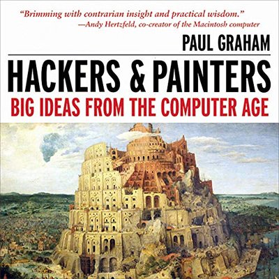 Hackers & Painters Big Ideas from the Computer Age (Audiobook)