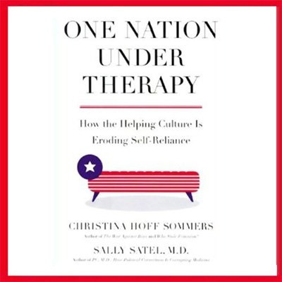 One Nation Under Therapy How the Helping Culture Is Eroding Self-Reliance (Audiobook)