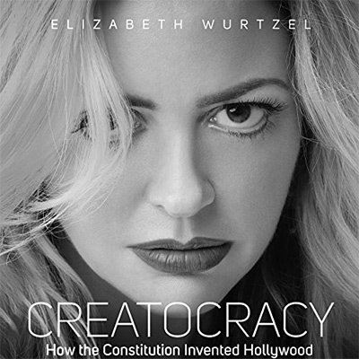 Creatocracy How the Constitution Invented Hollywood (Audiobook)