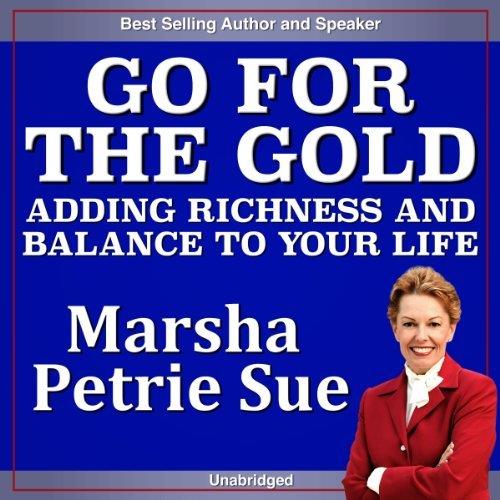 Go for the Gold Adding Richness and Balance to YOUR Life [Audiobook]