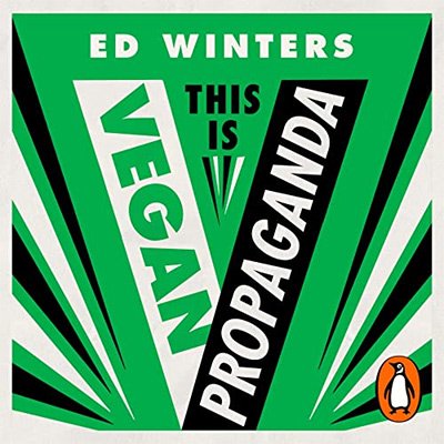 This Is Vegan Propaganda (And Other Lies the Meat Industry Tells You) (Audiobook)