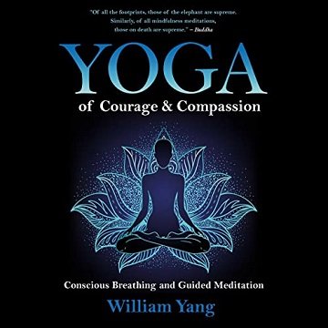 Yoga of Courage and Compassion Conscious Breathing and Guided Meditation [Audiobook]