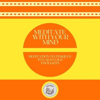 Meditate With Your Mind [Audiobook]