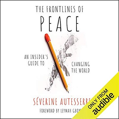 The Frontlines of Peace An Insider’s Guide to Changing the World (Audiobook)