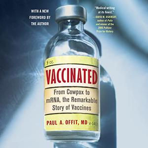 Vaccinated From Cowpox to mRNA, the Remarkable Story of Vaccines [Audiobook]