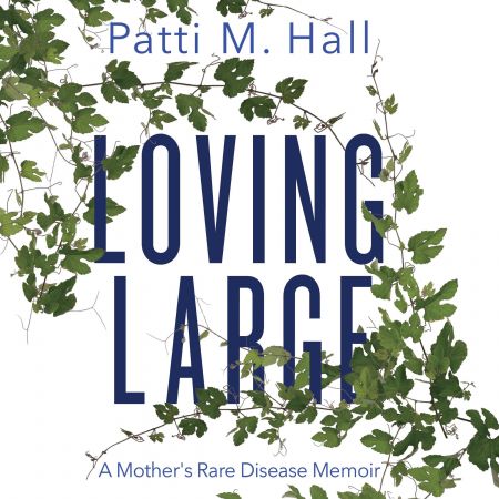 Loving Large A Mother's Rare Disease Memoir [Audiobook]