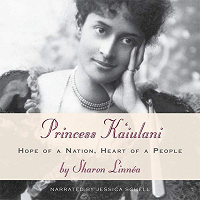 Princess Ka’iulani Hope of a Nation, Heart of a People (Audiobook)