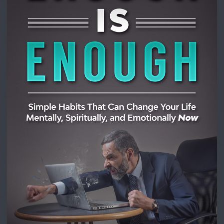 Enough Is Enough Simple Habits That Can Change Your Life Mentally, Spiritually, and Emotionally Now [Audiobook]
