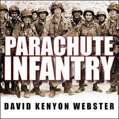 Parachute Infantry An American Paratrooper's Memoir of D-Day and the Fall of the Third Reich (Audiobook)