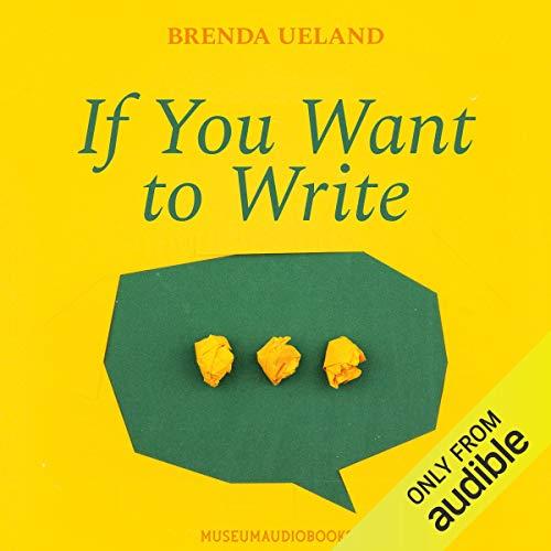 If You Want to Write by Brenda Ueland [Audiobook]