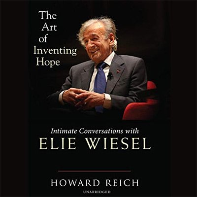 The Art of Inventing Hope Intimate Conversations with Elie Wiesel (Audiobook)