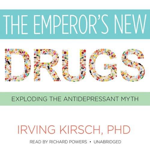 The Emperor's New Drugs Exploding the Antidepressant Myth [Audiobook]